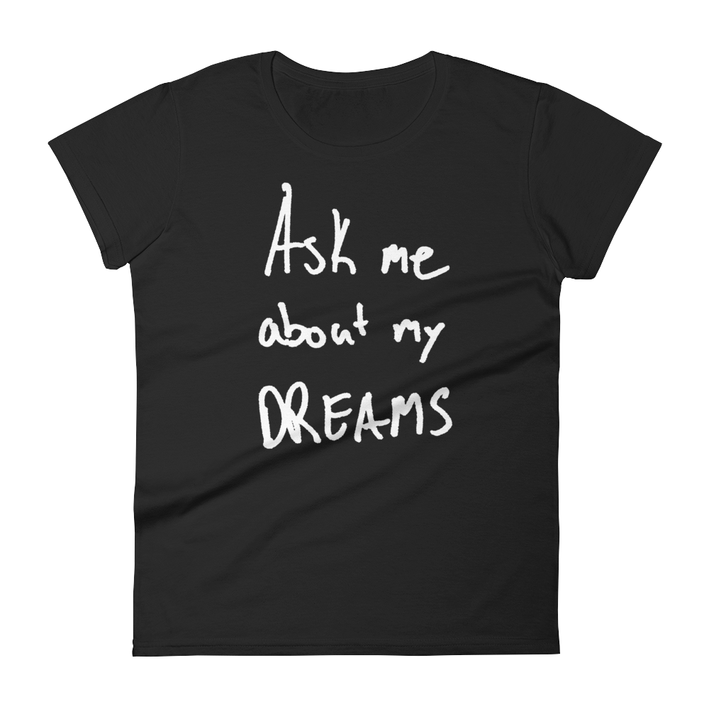 Ask Me About My Dreams - Women's short sleeve t-shirt