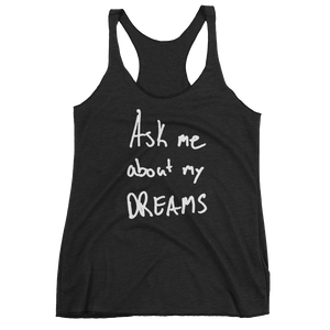 Ask Me About My Dreams - Women's Racerback Tank