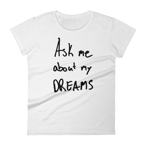 Ask Me About My Dreams - Women's short sleeve t-shirt