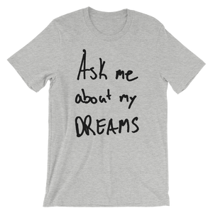 Ask Me About My Dreams - Short-Sleeve Unisex T-Shirt