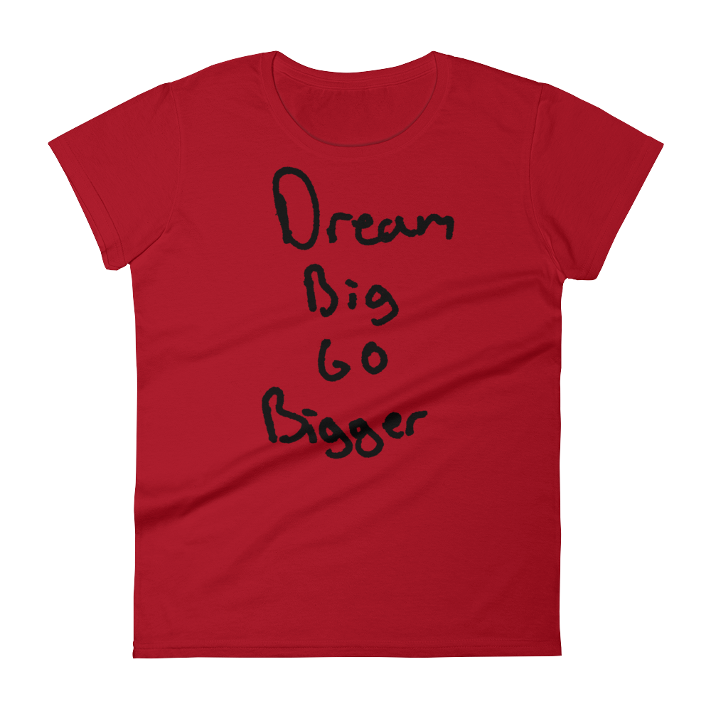 Dream Big Go Bigger - Women's short sleeve t-shirt