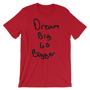 Dream Big Go Bigger - Short-Sleeve Unisex T-Shirt