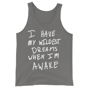 I Have My Wildest Dreams When I'm Awake - Unisex  Tank Top