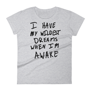 I Have My Wildest Dreams When I'm Awake - Women's short sleeve t-shirt