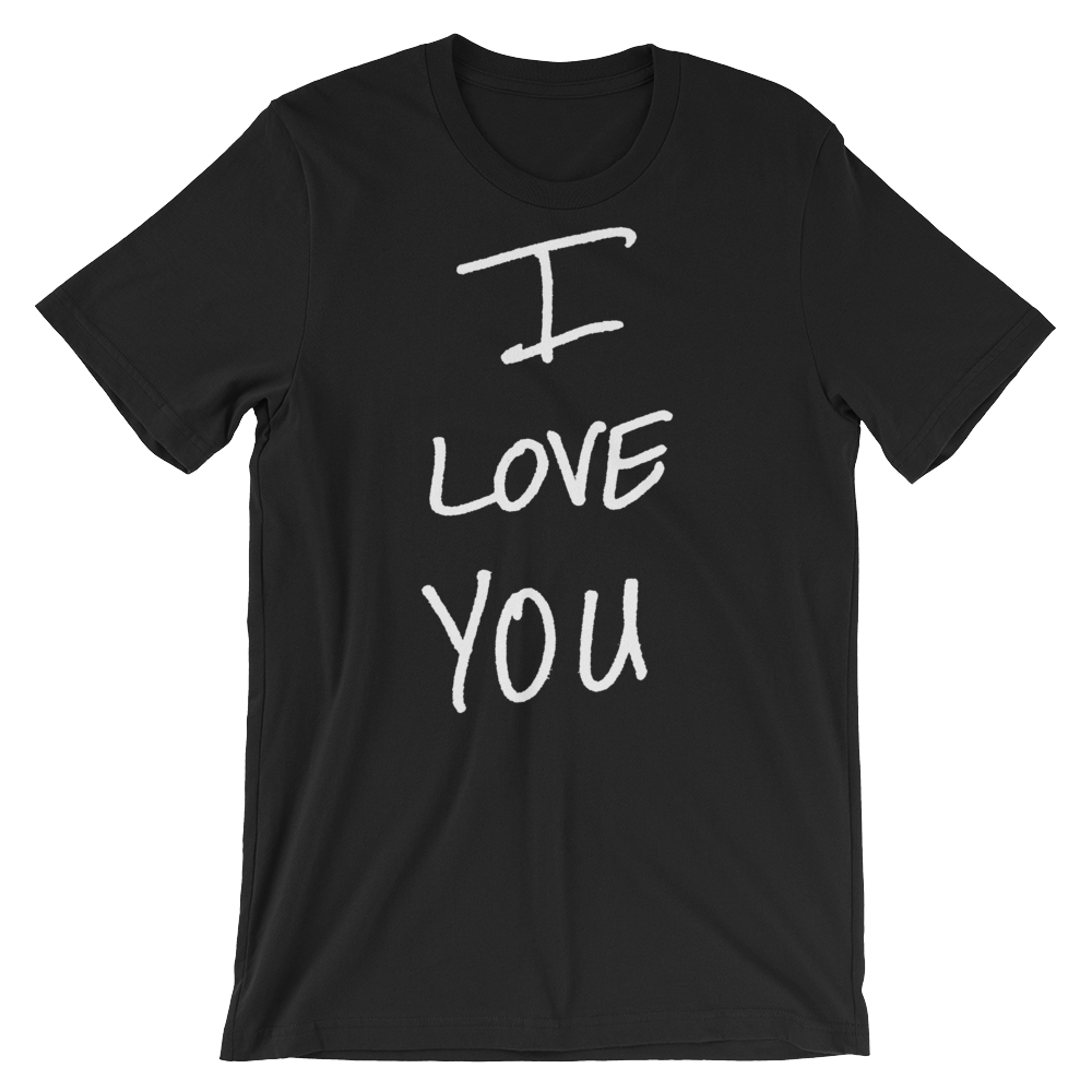 I Love You - Short-Sleeve Unisex T-Shirt