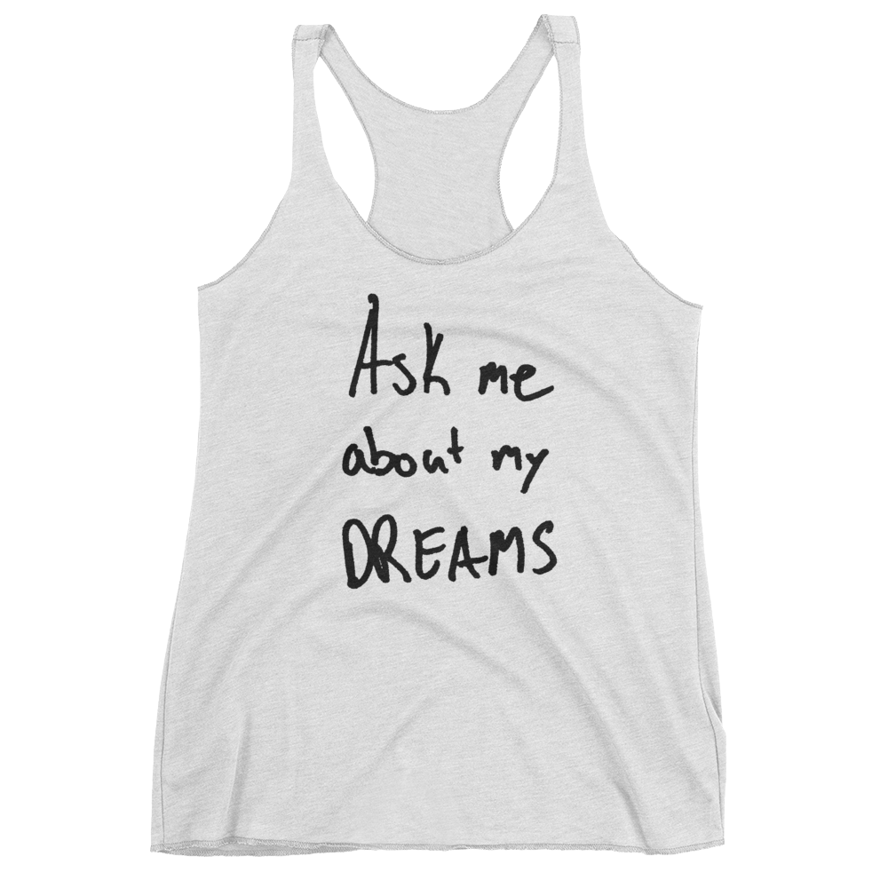 Ask Me About My Dreams - Women's Racerback Tank